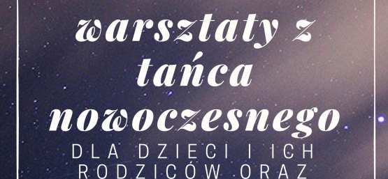 Warsztaty z tańca nowoczesnego dla dzieci i ich rodziców oraz dziadków
