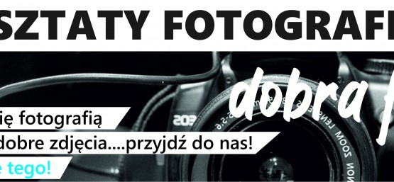 WARSZTATY FOTOGRAFICZNE DLA DOROSŁYCH