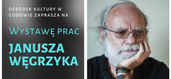WYSTAWA PRAC JANUSZA WĘGRZYK