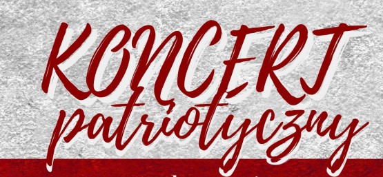 KONCERT PATRIOTYCZNY "JEST W ORKIESTRACH DĘTYCH TAKA SIŁA"