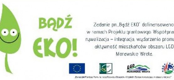 PROJEKT GRANTOWY "BĄDŹ EKO"